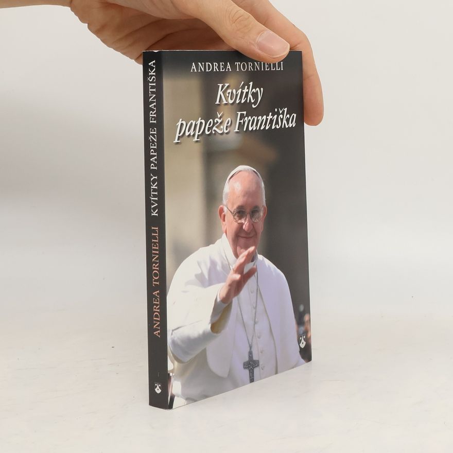 Andrea Tornielli Kvítky papeže Františka