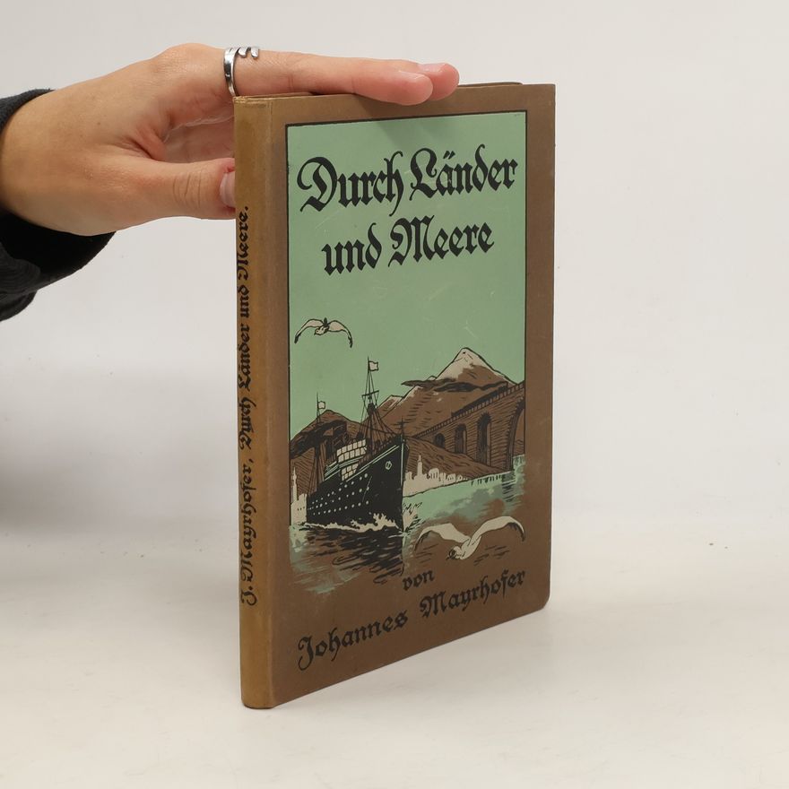 Johannes Mayrhofer Durch Länder und Meere