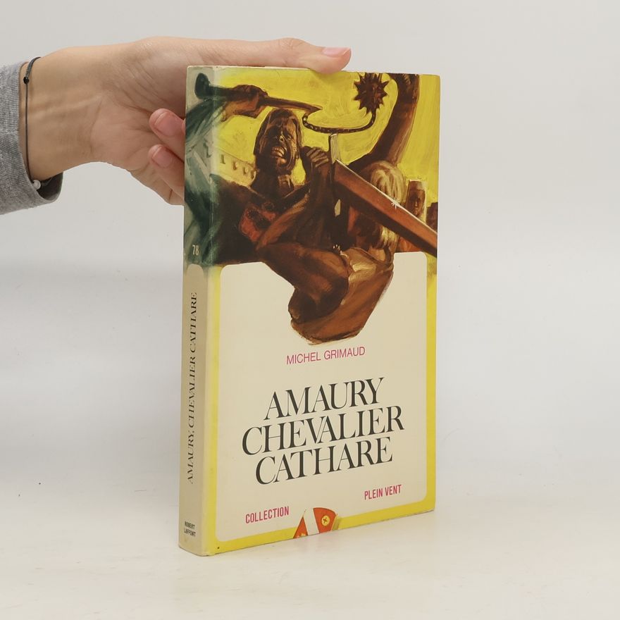 Michel Grimaud Amaury, chevalier cathare