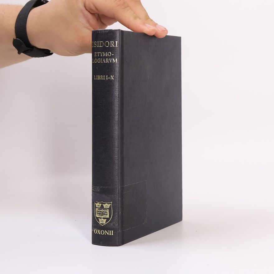 Kolektiv autorů Isidori Hispalensis Episcopi Etymologiarvm sive originvm libri XX