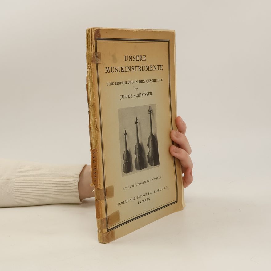 Julius von Schlosser Unsere Musikinstrumente