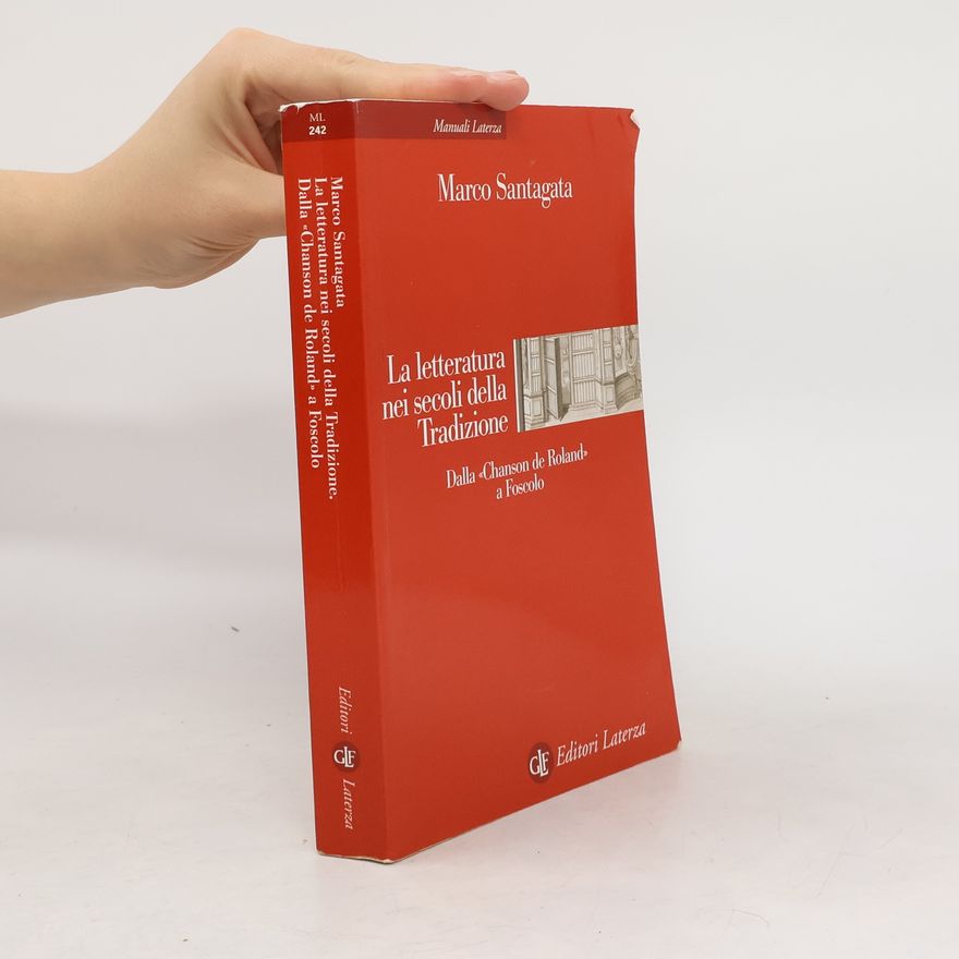 Marco Santagata La letteratura nei secoli della Tradizione