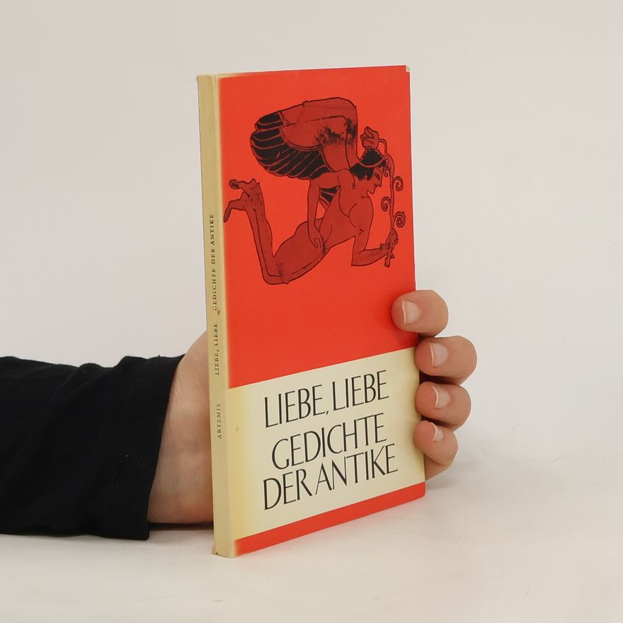 Werner Weber Liebe, Liebe. Gedichte der Antike