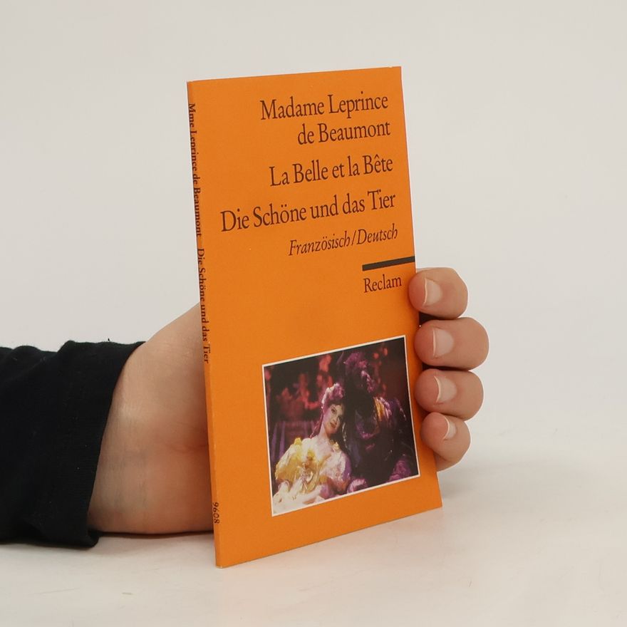 Jeanne-Marie Leprince de Beaumont Die Schöne und das Tier