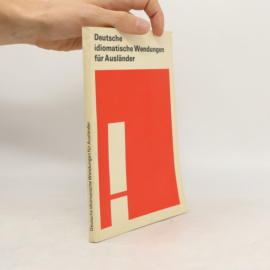 Annelies Herzog Deutsche idiomatische Wendungen für Ausländer