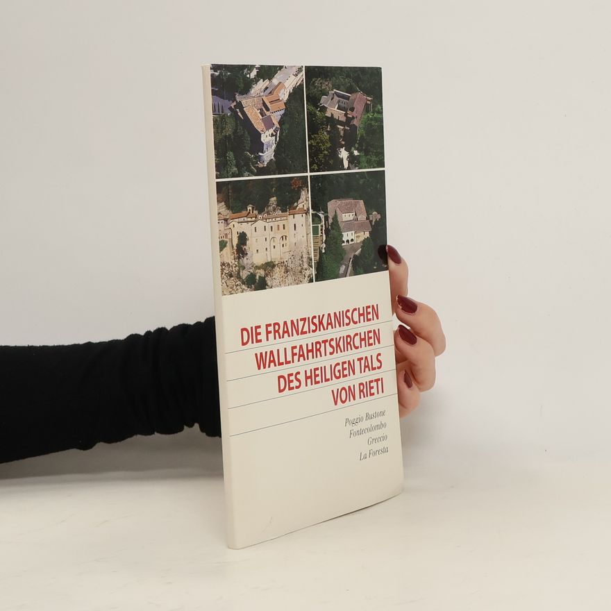 Kolektiv autorů Die Franziskanischen Wallfahrtskirchen des heiligen Tals von Rieti