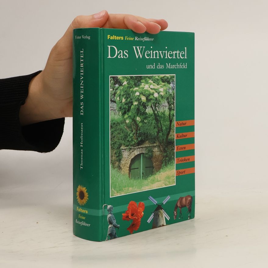 Thomas Hofmann Das Weinviertel und das Marchfeld