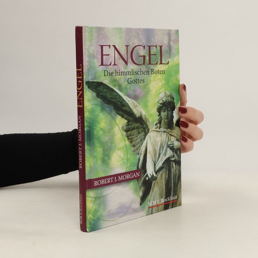 Robert Morgan Engel: Die himmlischen Boten Gottes