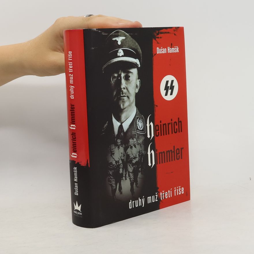 Dušan Hamšík Heinrich Himmler - Druhý muž třetí říše