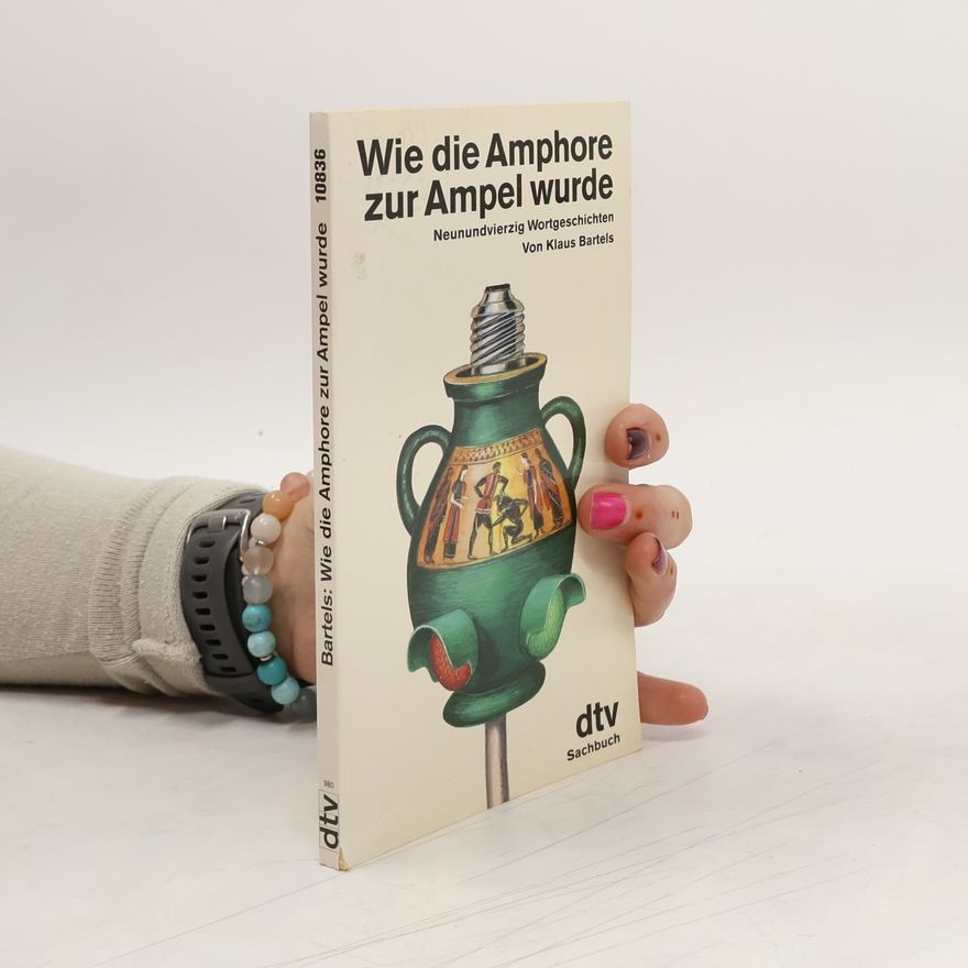 Klaus Bartels Wie die Amphore zur Ampel wurde
