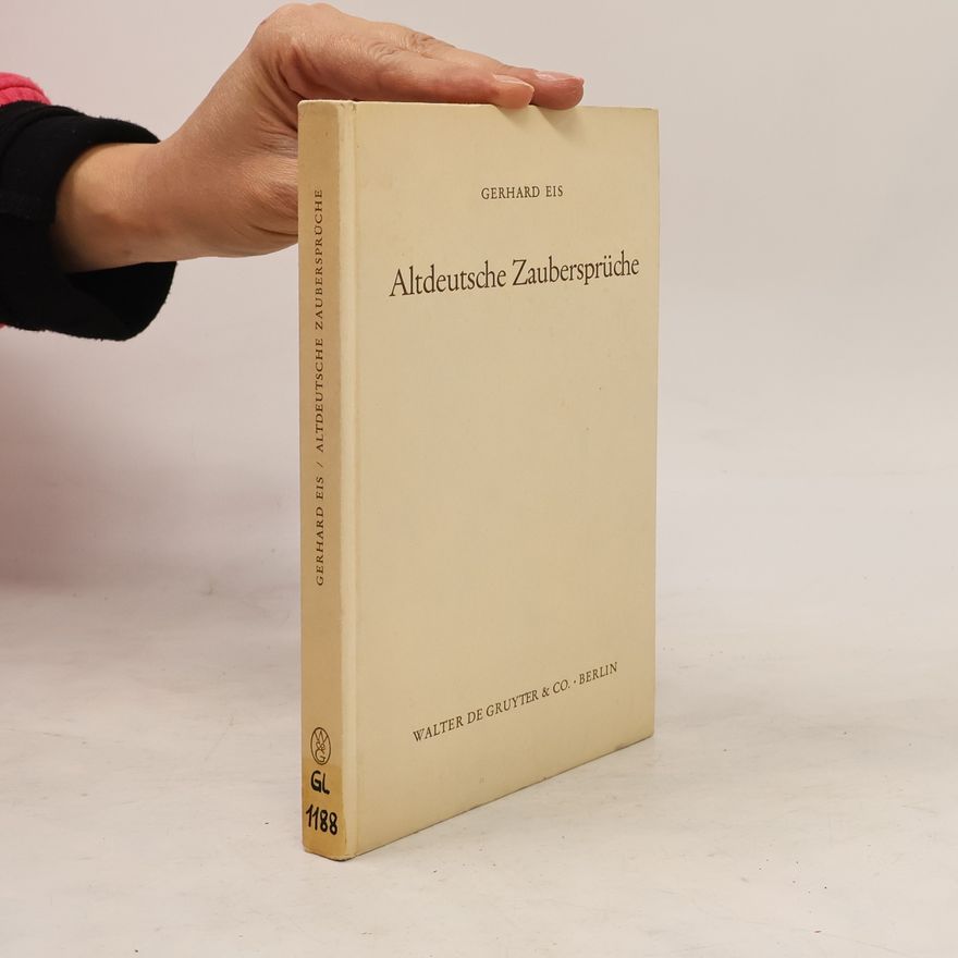Gerhard Eis Altdeutsche Zaubersprüche