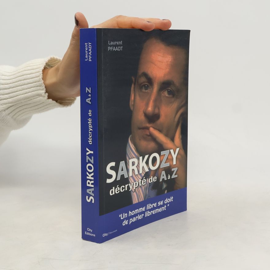 Laurent Pfaadt City / Document: Sarkozy décrypté de A à Z