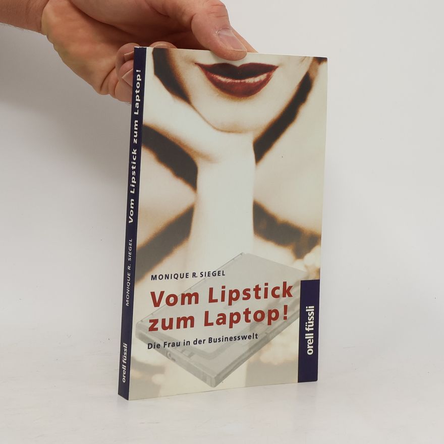 Monique R. Siegel Vom Lipstick zum Laptop!