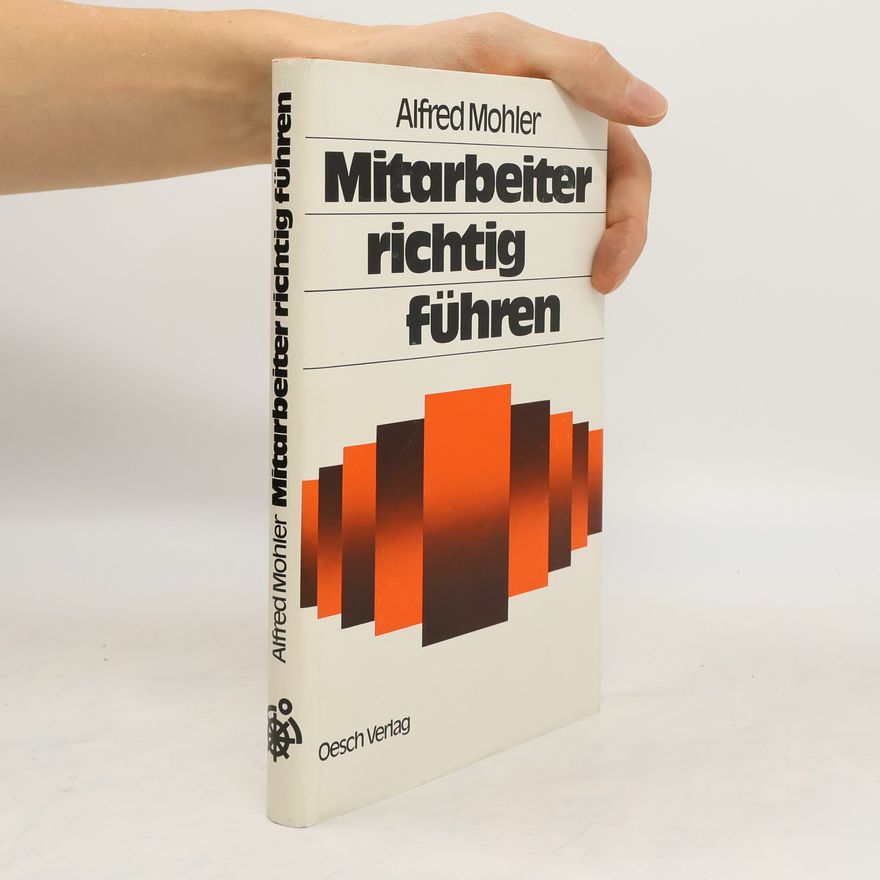 Alfred Mohler Mitarbeiter richtig führen
