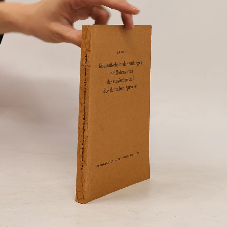 A. E. Graf Idiomatische Redewendungen und Redensarten der russischen und der deutschen Sprache