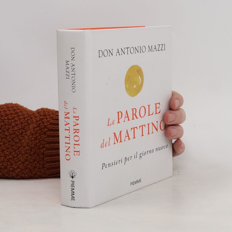 Antonio Mazzi Le parole del mattino. Pensieri per il nuovo giorno