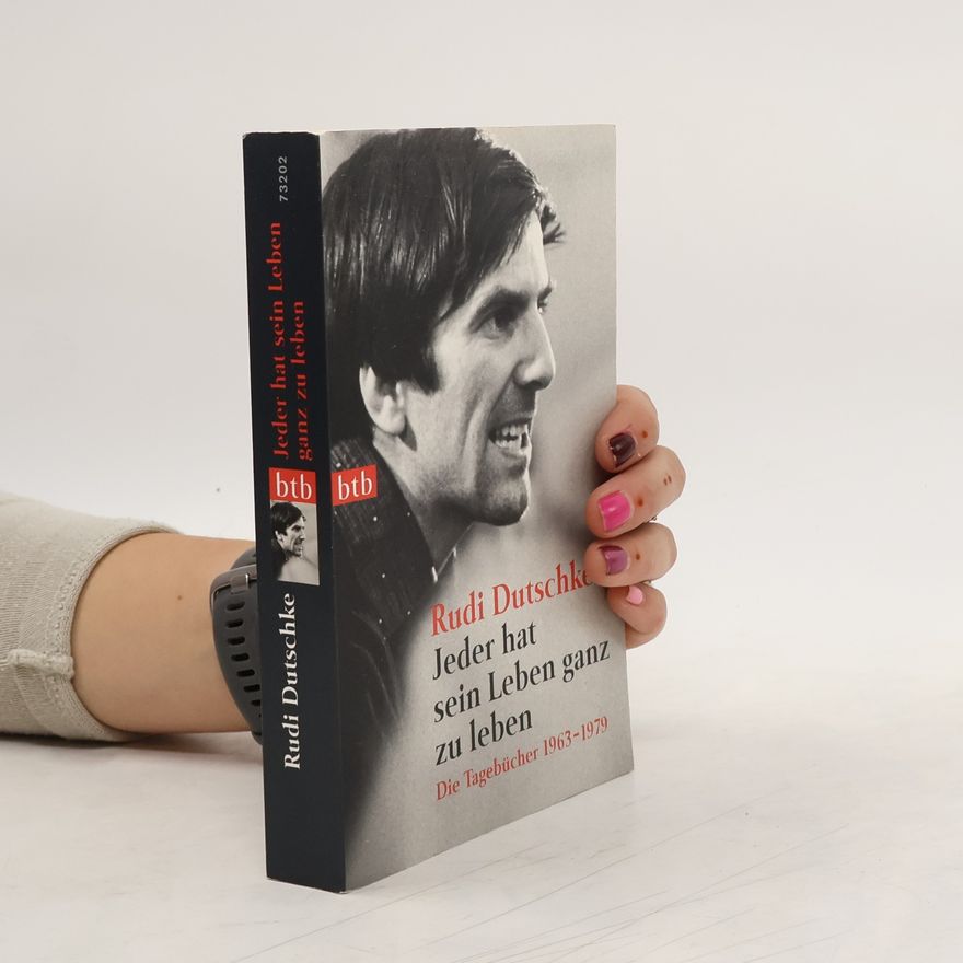 Rudi Dutschke Jeder hat sein Leben ganz zu leben