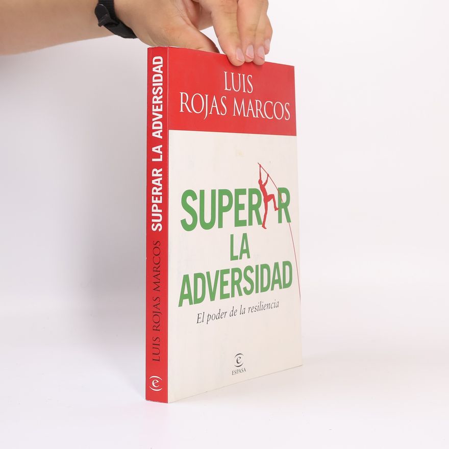 Luis Rojas Marcos Superar la adversidad. El poder de la resiliencia