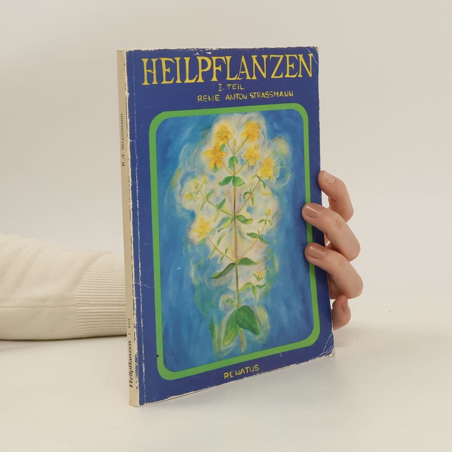 René-Anton Strassmann Heilpflanzen I. Teil