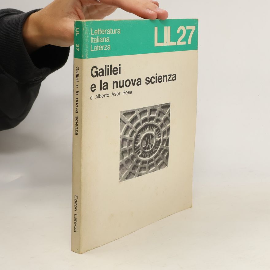 Alberto Asor Rosa Galilei e la nuova scienza