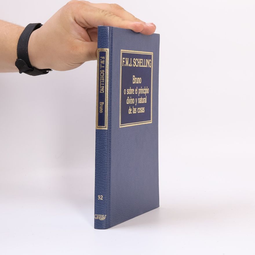 Friedrich Wilhelm Joseph Schelling Bruno o Sobre el principio divino y natural de las cosas