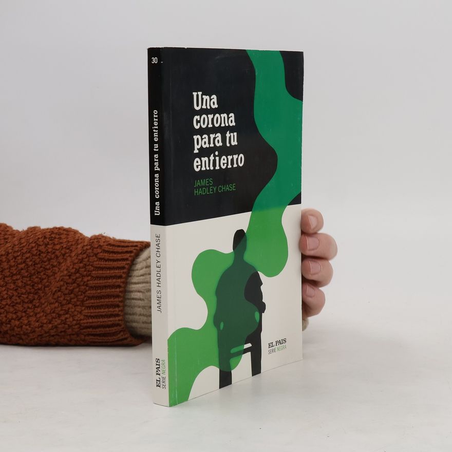 James Hadley Chase El Pais Serie Negra - 30: Una corona para tu entierro