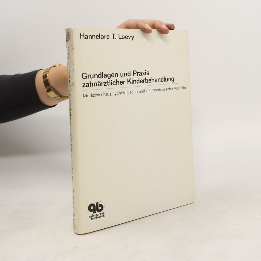 Hannelore Taschini Loevy Grundlagen und Praxis zahnärztlicher Kinderbehandlung