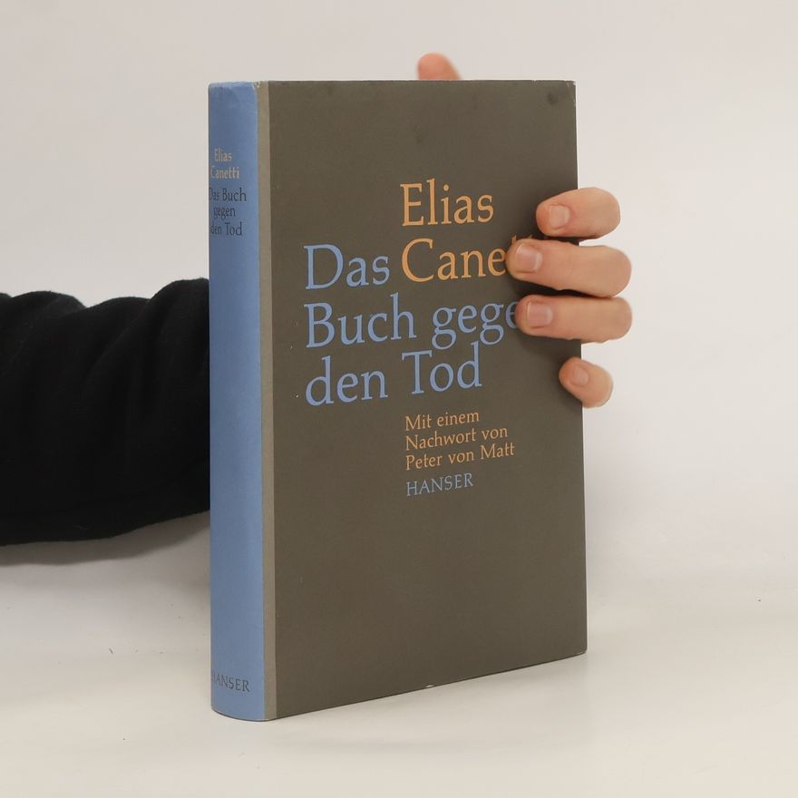 Elias Canetti Das Buch gegen den Tod