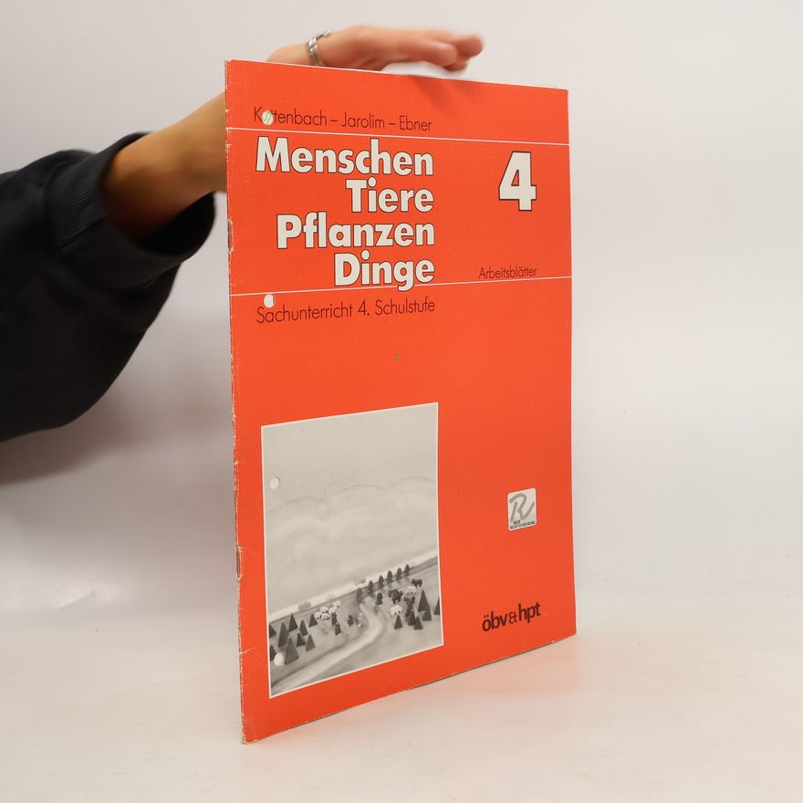 Helene Kettenbach Menschen, Tiere, Pflanzen, Dinge. Sachunterricht ... Schulstufe. 4. Arbeitsblätter
