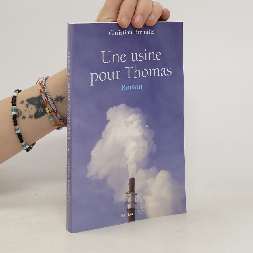 Christian Brémilts Une usine pour Thomas