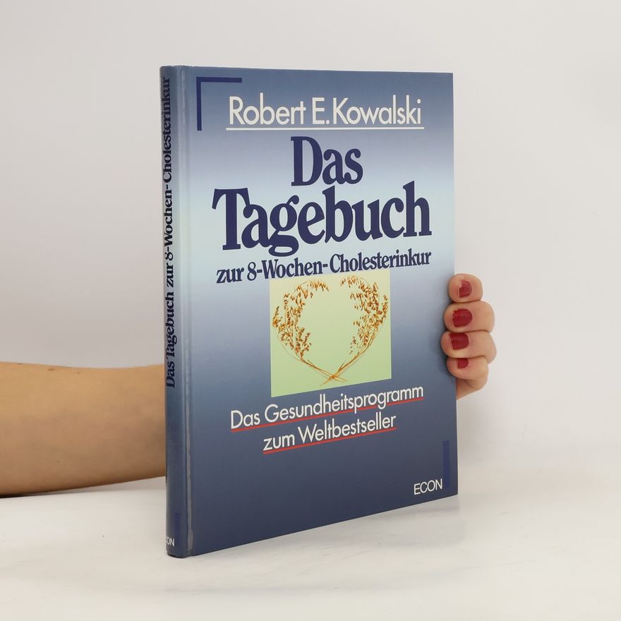 Robert E. Kowalski Das Tagebuch zur 8-Wochen-Cholesterinkur