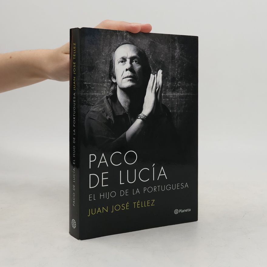 Paco de Lucia El hijo de la portuguesa. Juan José Téllez