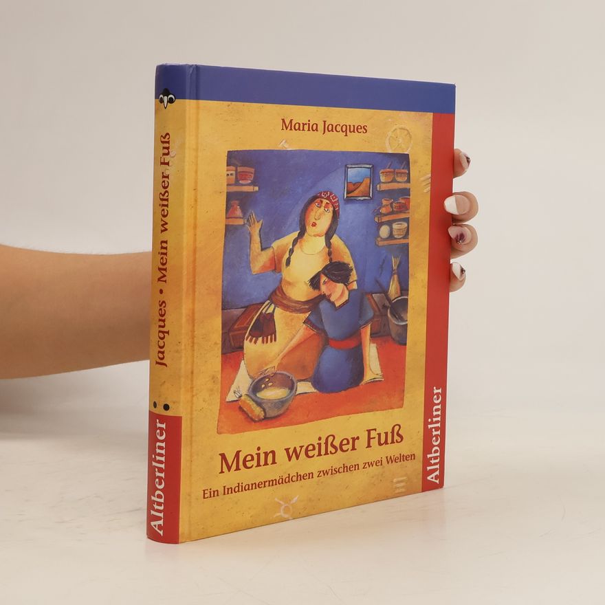 Maria Jacques Mein weißer Fuß. Ein Indianermädchen zwischen zwei Welten