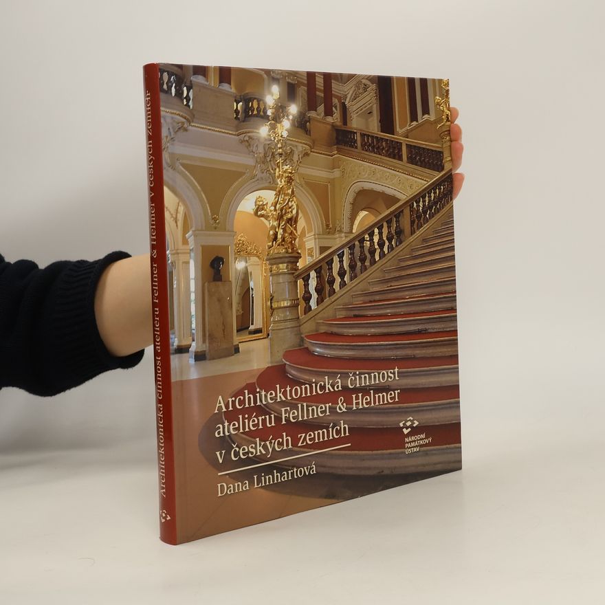 Dana Linhartová Architektonická činnost ateliéru Fellner & Helmer v českých zemích