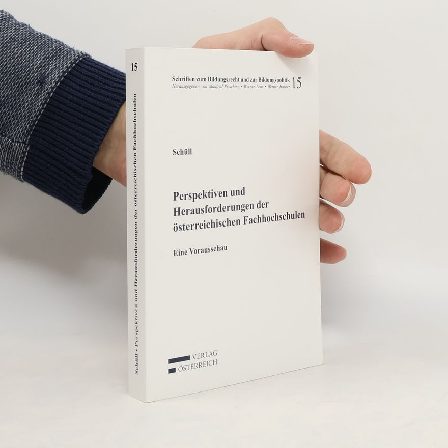 Elmar Schüll Perspektiven und Herausforderungen der österreichischen Fachhochschulen