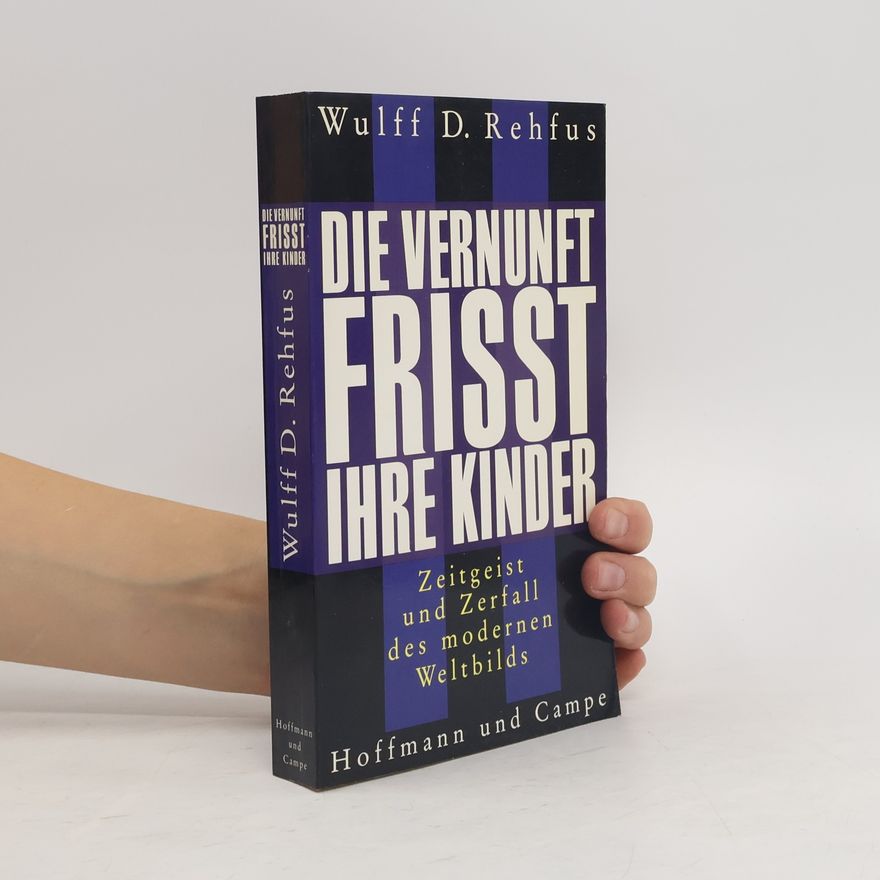 Wulff D. Rehfus Die Vernunft frisst ihre Kinder