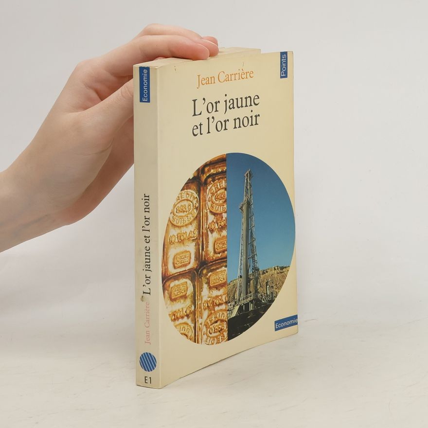 Jean Carrière L'or jaune et l'or noir