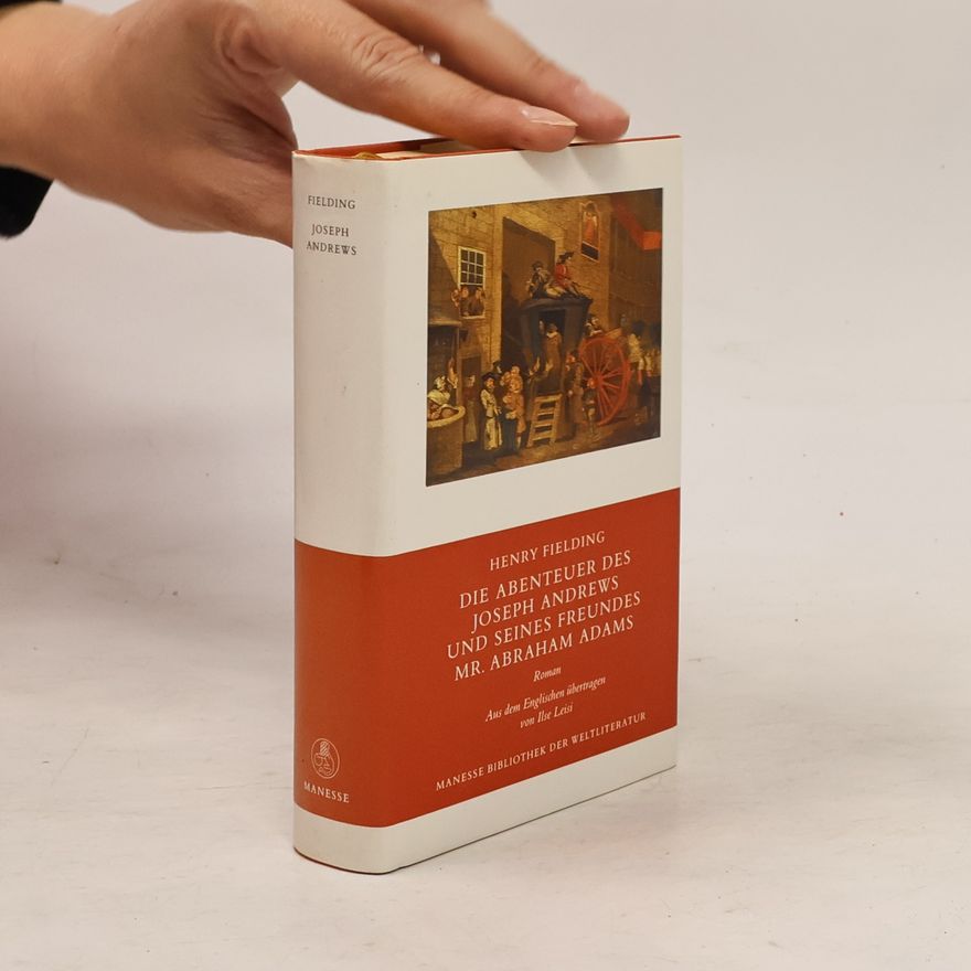 Henry Fielding Die Geschichte der Abenteuer des Joseph Andrews und seines Freundes Mr. Abraham Adams