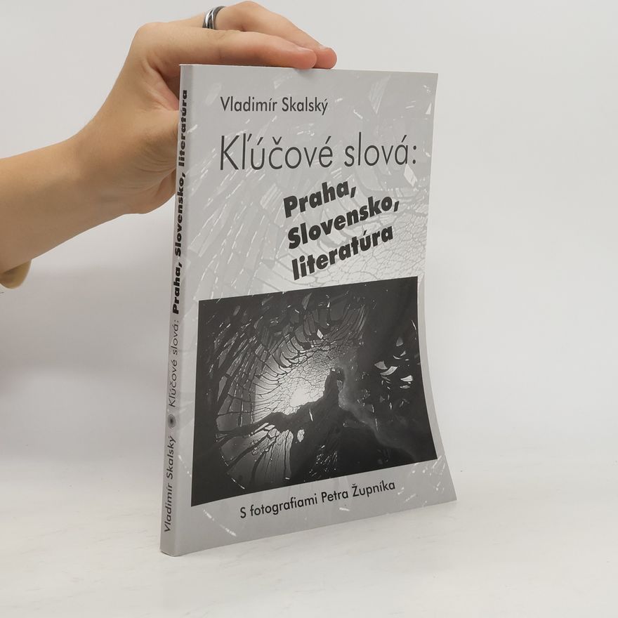 Vladimír Skalský Kľúčové slová: Praha, Slovensko, literatúra