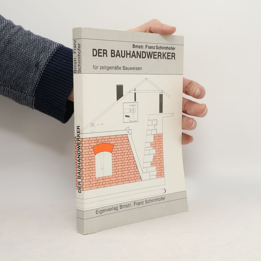 Franz Schirnhofer Der Bauhandwerker