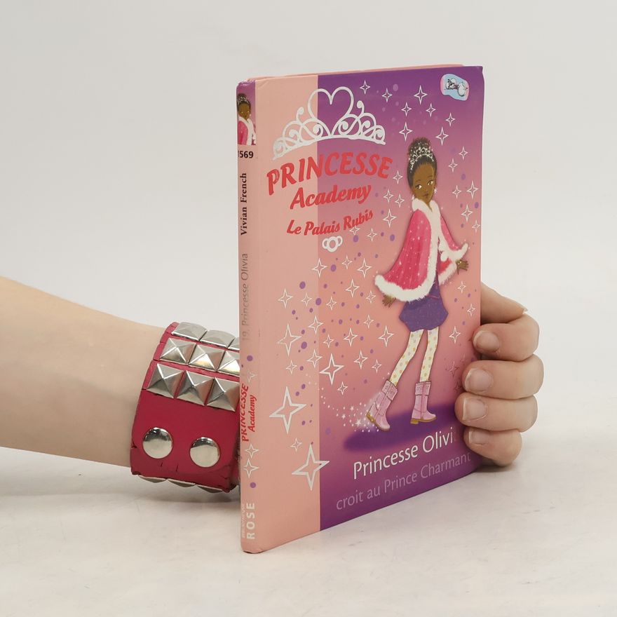 Vivian French Princesse Academy - 19: Princesse Olivia croit au Prince Charmant