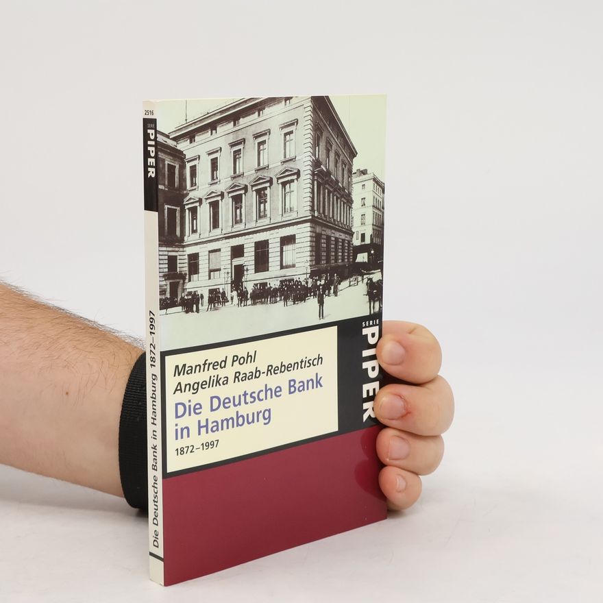 Angelika Raab-Rebentisch Die deutsche Bank in Hamburg 1872-1997