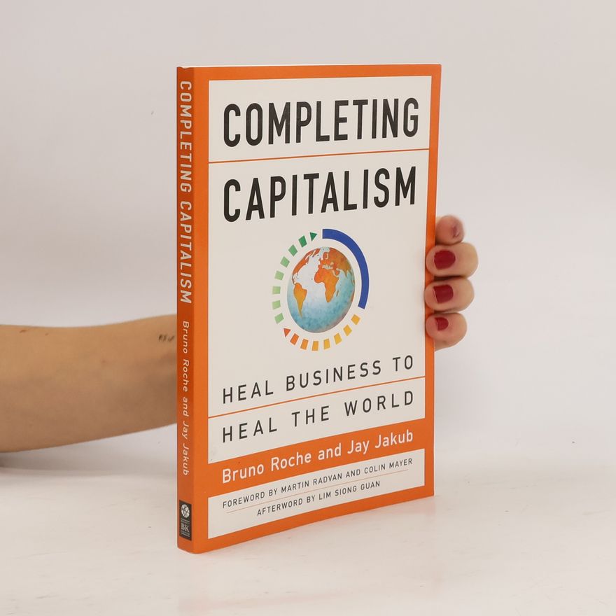La Roche Completing Capitalism: Heal Business to Heal the World