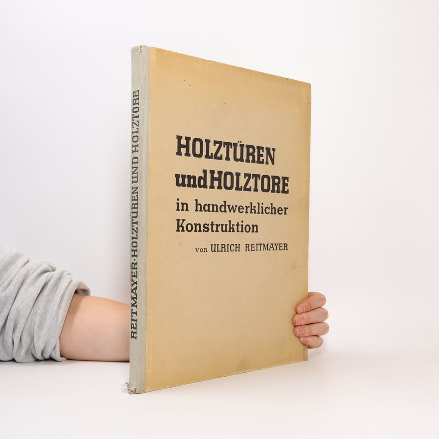 Ulrich Reitmayer Holztüren und Holztore in handwerklicher Konstruktion