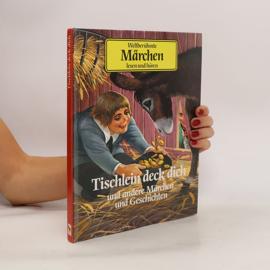 Autorenkollektiv Weltberühmte Märchen. Tischlein deck dich und andere Märchen und Geschichten