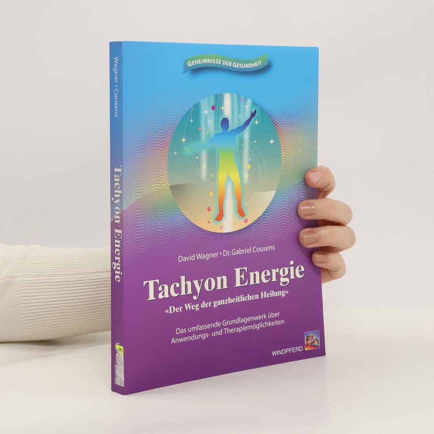 Gabriel Cousens Tachyon-Energie : der Weg der ganzheitlichen Heilung