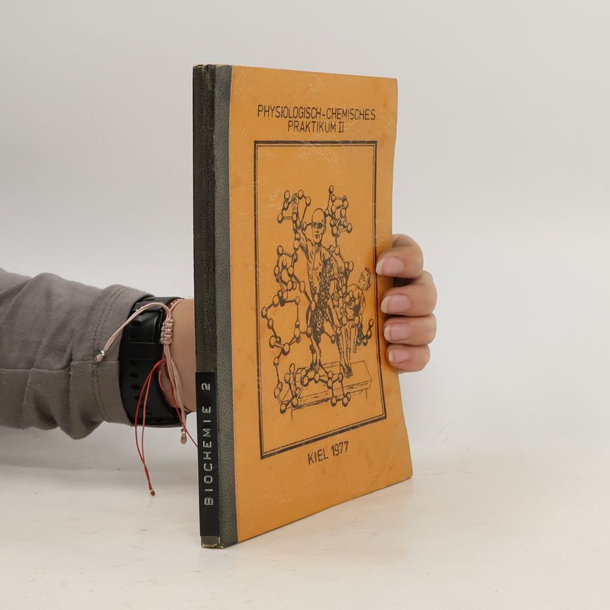 Autorenkollektiv Physiologisch- chemisches praktikum II . Biochemie 2