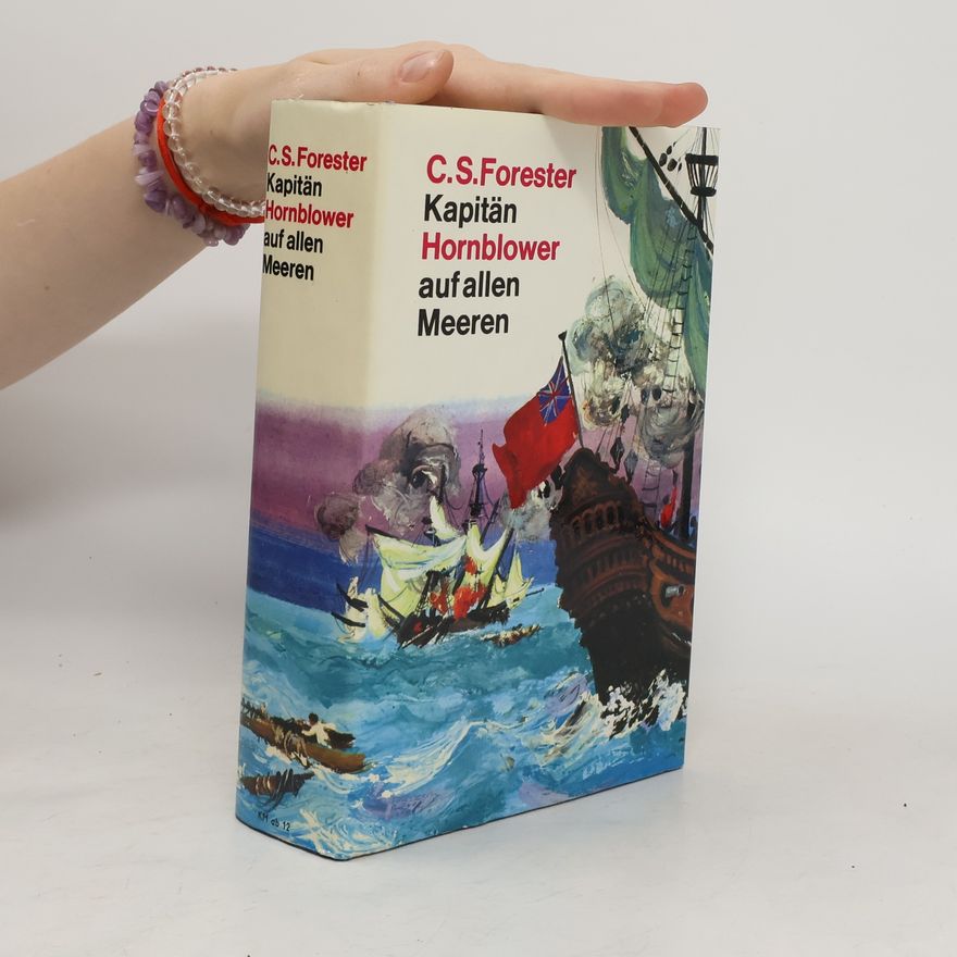 C. S. Forester Kapitän Hornblower auf allen Meeren