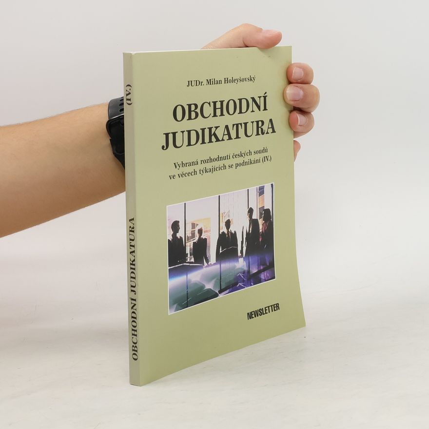 Milan Holeyšovský Obchodní judikatura IV.
