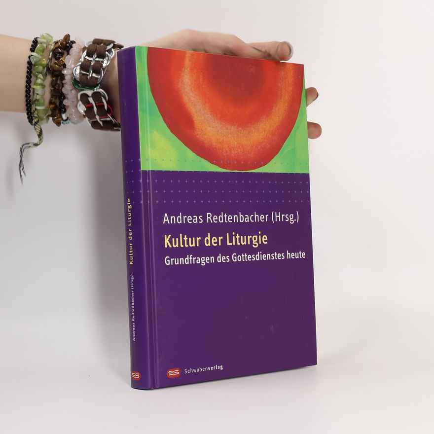 Andreas Redtenbacher Kultur der Liturgie